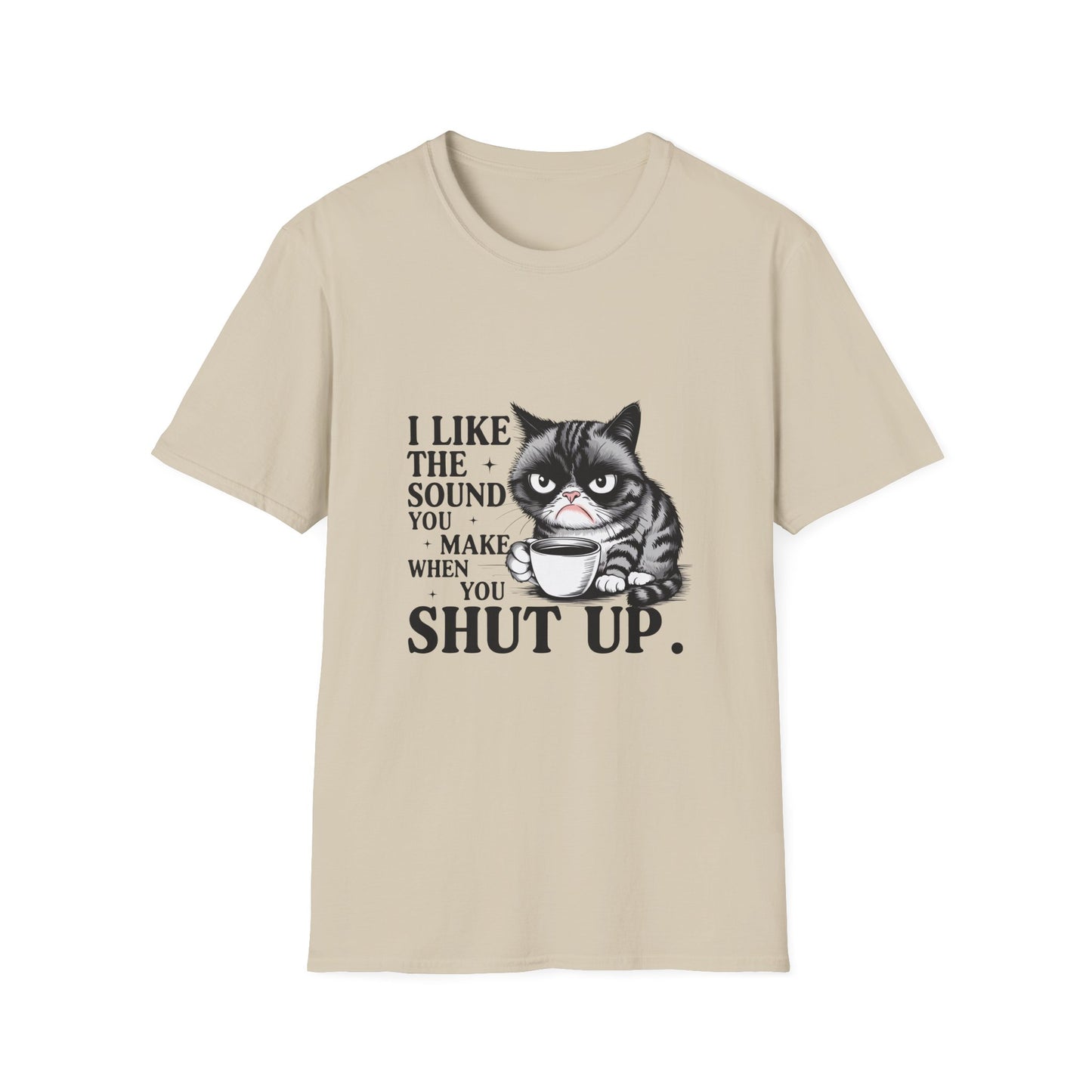Funny Cat Shirt, I Like The Sound You Make When You Shut Up, Cat Lover Gift, Quirky Tees, Pet Parent Humor, Unisex Tee