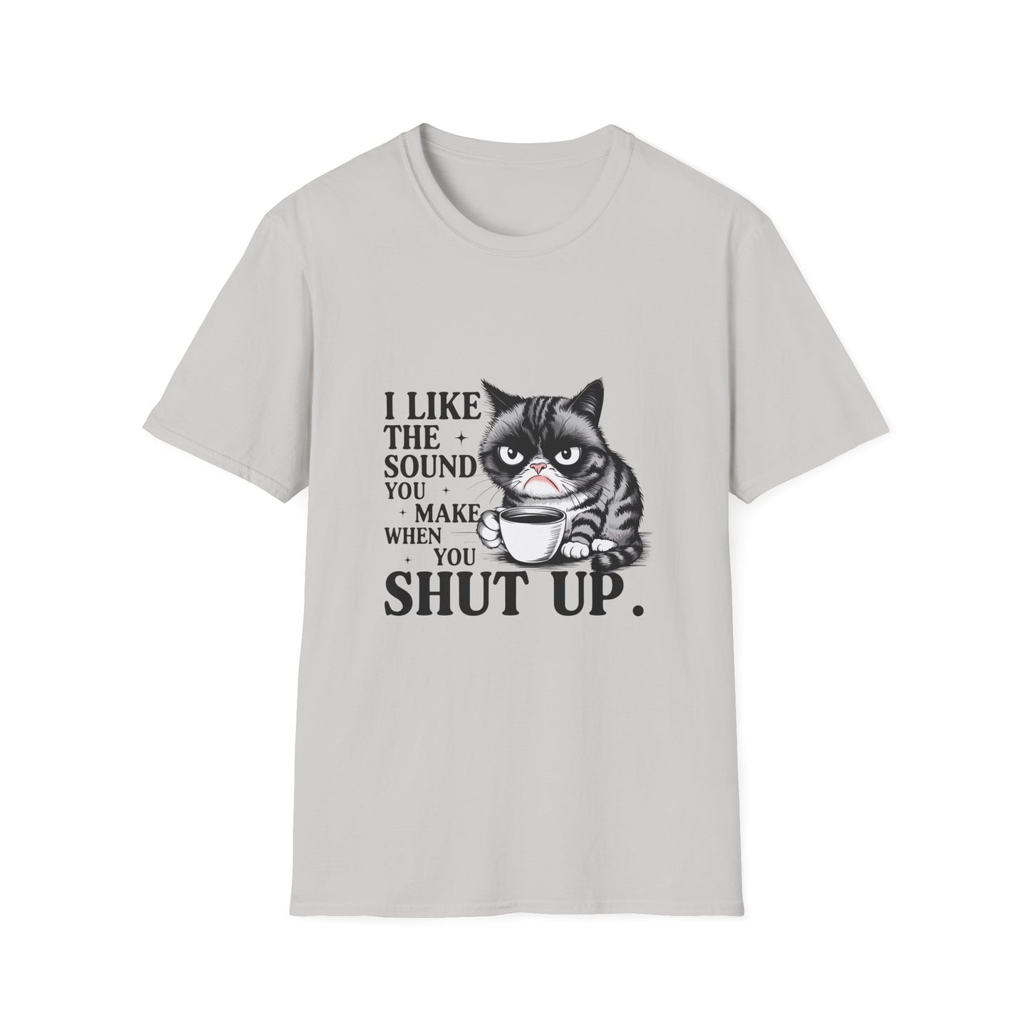 Funny Cat Shirt, I Like The Sound You Make When You Shut Up, Cat Lover Gift, Quirky Tees, Pet Parent Humor, Unisex Tee