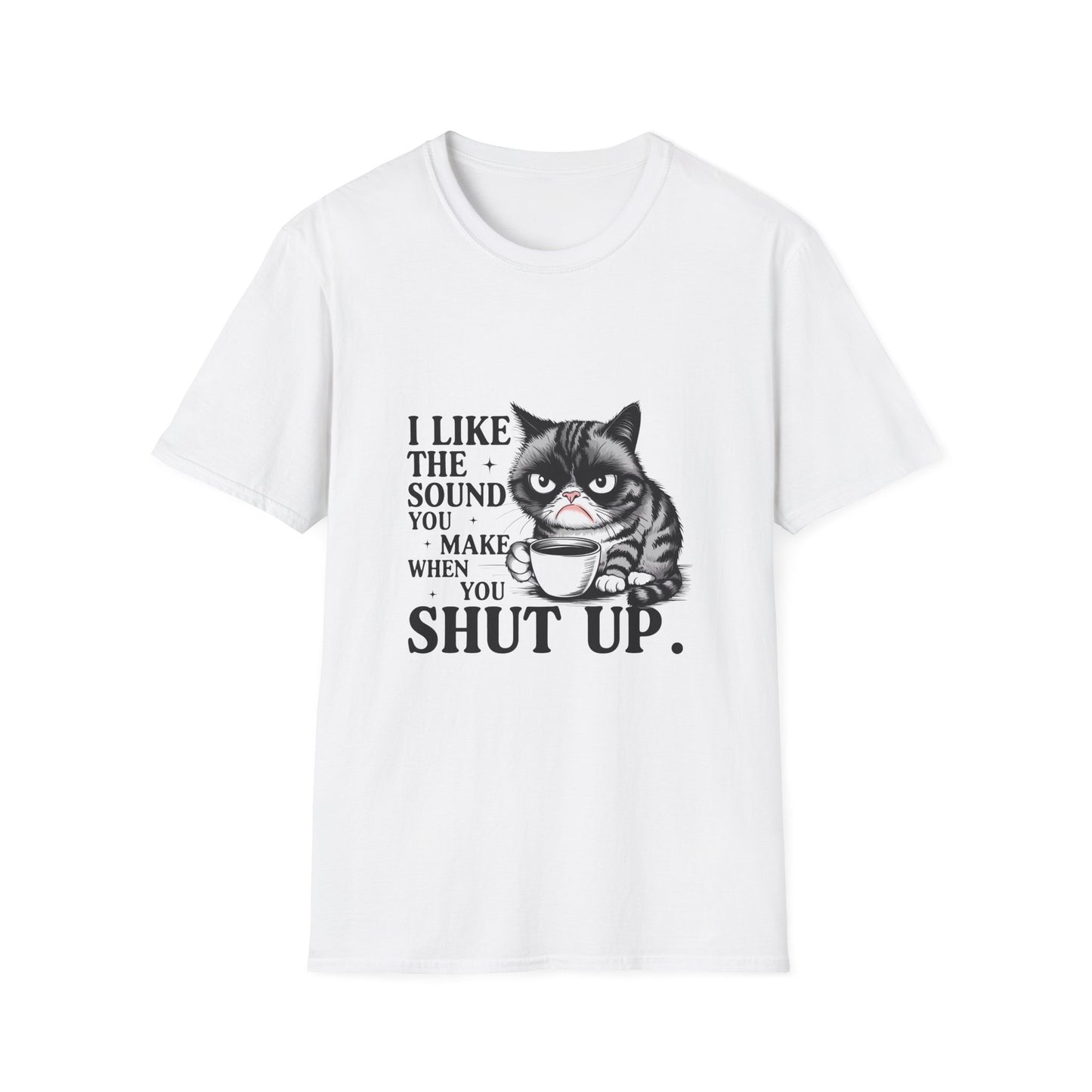 Funny Cat Shirt, I Like The Sound You Make When You Shut Up, Cat Lover Gift, Quirky Tees, Pet Parent Humor, Unisex Tee