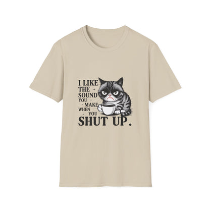 Funny Cat Shirt, I Like The Sound You Make When You Shut Up, Cat Lover Gift, Quirky Tees, Pet Parent Humor, Unisex Tee