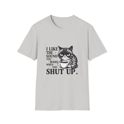 Funny Cat Shirt, I Like The Sound You Make When You Shut Up, Cat Lover Gift, Quirky Tees, Pet Parent Humor, Unisex Tee