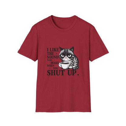 Funny Cat Shirt, I Like The Sound You Make When You Shut Up, Cat Lover Gift, Quirky Tees, Pet Parent Humor, Unisex Tee